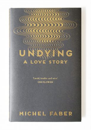 Undying - Michel Faber