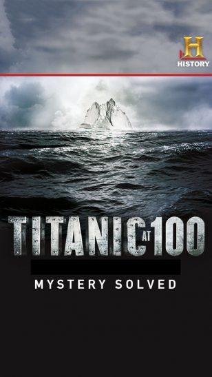 Titanic at 100：Mystery Solved - 《泰坦尼克号沉没100周年 谜解开》纪录片海报  今天是泰坦尼克号沉没101周年纪念日